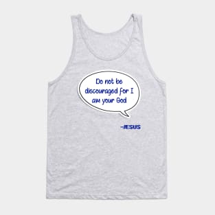Bible quote "Do not be discouraged for I am your God" Jesus in blue Christian design Tank Top